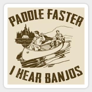 Paddle Faster I hear Banjos Magnet